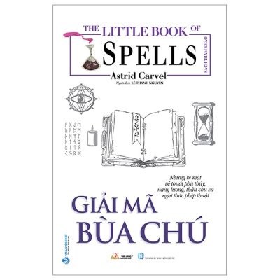 The Little Book Of Spells - Giải Mã Bùa Chú - Astrid Carvel