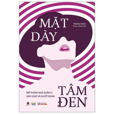 Mặt Dày Tâm Đen - Trở Thành Nhà Quản Lí Linh Hoạt Và Quyết Đoán - Trung Thực