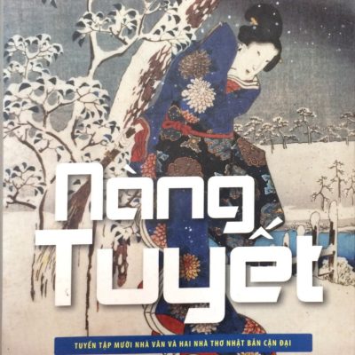 Nàng Tuyết - Tuyển Tập Mười Nhà Văn Và Hai Nhà Thơ Nhật Bản Cận Đại - Nguyễn Nam Trân