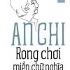 Rong Chơi Miền Chữ Nghĩa - Tập 1 - An Chi