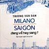 Milano Sài Gòn Đang Về Hay Sang? - Trương Văn Dân
