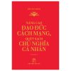 Nâng Cao Đạo Đức Cách Mạng, Quét Sạch Chủ Nghĩa Cá Nhân - Hồ Chí Minh
