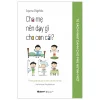 Tủ Sách Nhật Dành Cho Phụ Huynh Việt - Cha Mẹ Nên Dạy Gì Cho Con Cái? - Toyama Shigehiko