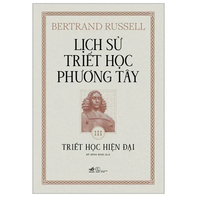 Lịch Sử Triết Học Phương Tây - Tập 3: Triết Học Hiện Đại (Bìa Cứng) - Bertrand Russell