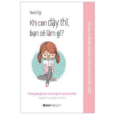 Tủ Sách Nhật Dành Cho Phụ Huynh Việt - Khi Con Dậy Thì, Bạn Sẽ Làm Gì? - Naoki Ogi