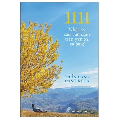 1111 - Nhật Ký Sáu Vạn Dặm Trên Yên Xe Cà Tàng - Trần Đặng Đăng Khoa
