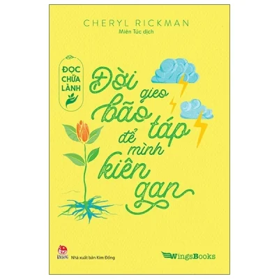 Đọc Chữa Lành - Đời Gieo Bão Táp Để Mình Kiên Gan - Cheryl Rickman