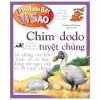 Em Muốn Biết Vì Sao – Chim Dodo Tuyệt Chủng Và Những Câu Hỏi Khác Về Các Loài Động Vật Nguy Cấp Và Đã Tuyệt Chủng – Andrew Charman