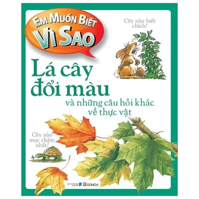 em muốn biết vì sao lá cây Đổi màu và những câu hỏi khác về thực vật andrew charman
