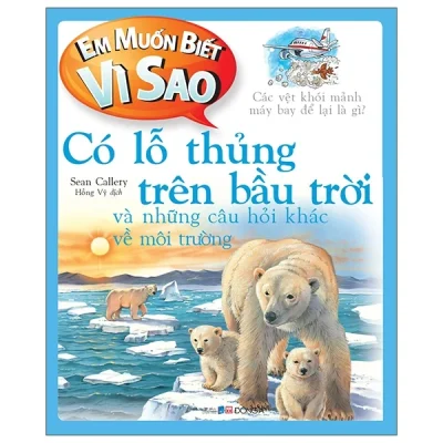Em Muốn Biết Vì Sao – Có Lỗ Thủng Trên Bầu Trời Và Những Câu Hỏi Khác Về Môi Trường – Sean Callery
