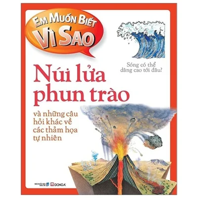 em muốn biết vì sao núi lửa phun trào và những câu hỏi khác về các thảm hoạ tự nhiên rosie greenwood