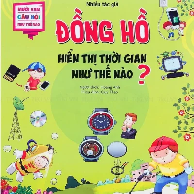 Mười Vạn Câu Hỏi Như Thế Nào - Đồng Hồ Hiển Thị Thời Gian Như Thế Nào? - Nhiều Tác Giả