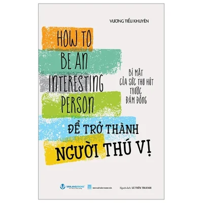 Để Trở Thành Người Thú Vị - Vương Tiểu Khuyên