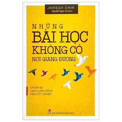 Những Bài Học Không Có Nơi Giảng Đường - Jamson Chia