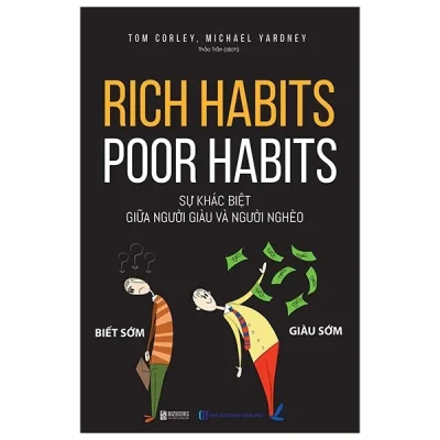 rich habits poor habits sự khác biệt giữa người giàu và người nghèo tom corley, michael yardney