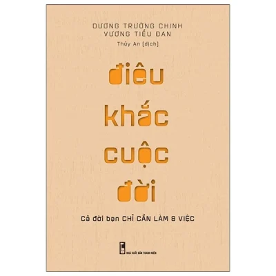 Điêu Khắc Cuộc Đời - Cả Đời Bạn Chỉ Cần Làm 8 Việc - Dương Trường Chinh, Vương Tiểu Đan