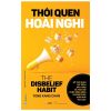 Thói Quen Hoài Nghi - Bỏ Thói Quen Chỉ Trích Bản Thân Và Thay Đổi Cuộc Sống Bằng Phương Pháp Hoài Nghi Tích Cực - Yong Kang Chan