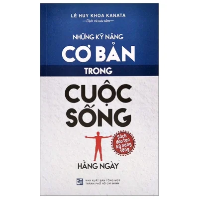 Những Kỹ Năng Cơ Bản Trong Cuộc Sống Hằng Ngày - Lê Huy Khoa Kanata
