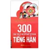 300 Cấu Trúc Ngữ Pháp Cơ Bản Tiếng Hàn - Lê Huy Khoa