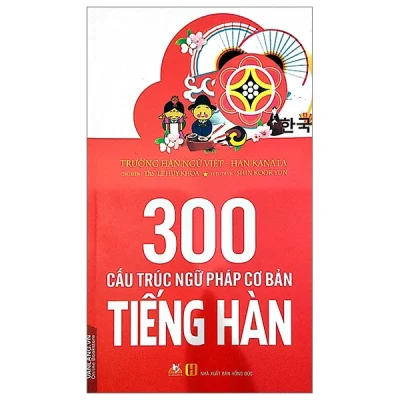 300 Cấu Trúc Ngữ Pháp Cơ Bản Tiếng Hàn - Lê Huy Khoa