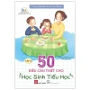 Kỹ Năng Sống Dành Cho Học Sinh Tiểu Học - 50 Điều Cần Thiết Cho Học Sinh Tiểu Học - Tập 3 - Nguyên Anh, Bích Thảo