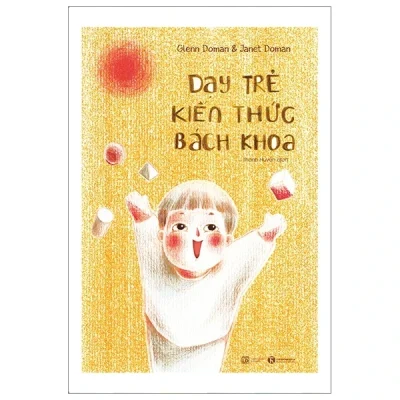 Dạy Trẻ Kiến Thức Bách Khoa - Glenn Doman, Janet Doman