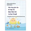 Nền Tảng Giáo Dục Trí Tuệ Và Tâm Hồn Trẻ Từ Lúc 0 Tuổi - Kubota Kayoko