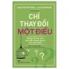 Chỉ Thay Đổi Một Điều - Hướng Dẫn Học Sinh Cách Đặt Những Câu Hỏi Của Chính Mình - Dan Rothstein, Luz Santana