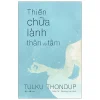 Thiền Chữa Lành Thân Và Tâm - Tulku Thondup