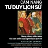 Cẩm Nang Tư Duy Lịch Sử - Meg Gorzycki, Richard Paul, Linda Elder