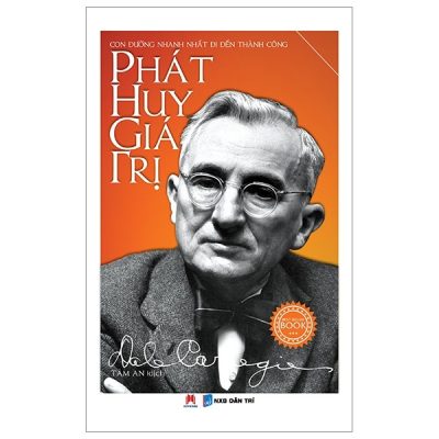 Phát Huy Giá Trị – Con Đường Nhanh Nhất Đi Đến Thành Công – Dale Carnegie