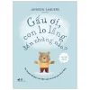 phát triển trí tuệ cảm xúc gấu Ơi, con lo lắng Đến chừng nào? jayneen sanders