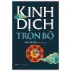 Kinh Dịch Trọn Bộ (Ngô Tất Tố Dịch Và Chú Giải) (Bìa Cứng) (Văn Lang) - Ngô Tất Tố