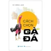 cách chọn gà Đá vũ hồng anh