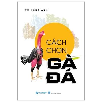 cách chọn gà Đá vũ hồng anh