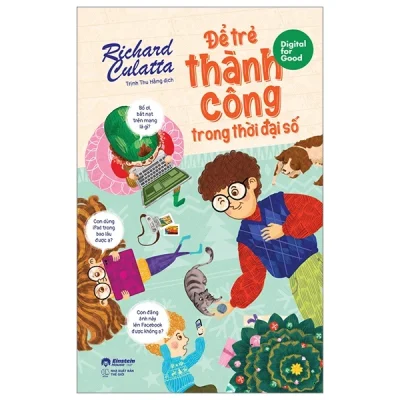 Digital For Good - Để Trẻ Thành Công Trong Thời Đại Số - Richard Culatta