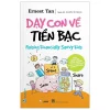 Dạy Con Về Tiền Bạc - Ernest Tan