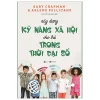 Xây Dựng Kỹ Năng Xã Hội Cho Trẻ Trong Thời Đại Số - Gary Chapman, Arlene Pellicane