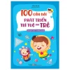 100 Câu Hỏi Phát Triển Trí Tuệ Cho Trẻ - Dành Cho Trẻ 4 Tuổi - Hồ Lô Đệ Đệ