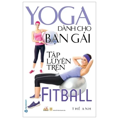 Yoga Dành Cho Bạn Gái Tập Luyện Trên Fitball - Thế Anh