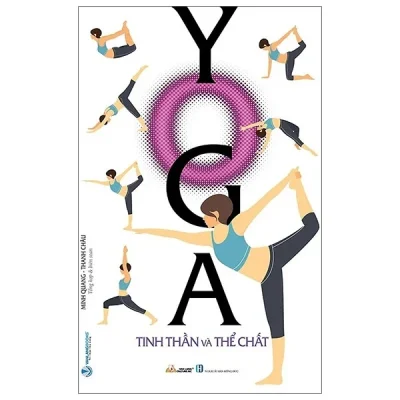 Yoga Tinh Thần Và Thể Chất - Minh Quang, Thanh Châu