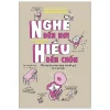 Nghe Đến Nơi, Hiểu Đến Chốn - Nicolas Lafitte, Bertrand Fichou, Pascal Lemaitre