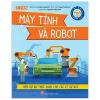 Kĩ Sư Tương Lai - STEM - Máy Tính Và Robot - Sonya Newland, Diego Vaisberg