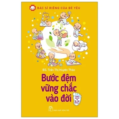 Bác Sĩ Riêng Của Bé Yêu - Bước Đệm Vững Chắc Vào Đời - BS. Trần Thị Huyên Thảo