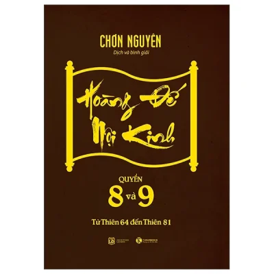 Hoàng Đế Nội Kinh - Quyển 8 Và 9 - Chơn Nguyên