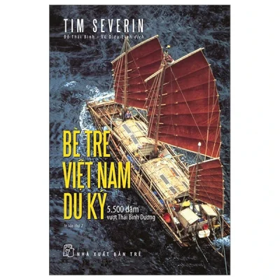 Bè Tre Việt Nam Du Ký - 5500 Dặm Vượt Thái Bình Dương - Tim Severin
