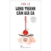 Long Thành Cầm Giả Ca - Văn Lê