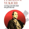 Fukuzawa Yukichi Và Công Cuộc Kiến Thiết Thế Giới Hiện Đại - Alan Macfarlane