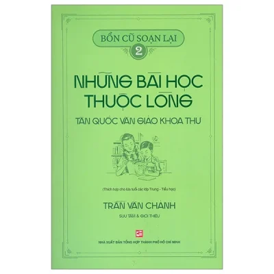 Bổn Cũ Soạn Lại 2 - Những Bài Học Thuộc Lòng - Tân Quốc Văn Giáo Khoa Thư - Trần Văn Chánh