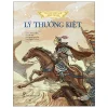 Lịch Sử Việt Nam Bằng Tranh - Lý Thường Kiệt (Bìa Cứng) - Trần Bạch Đằng, Lê Văn Năm, Nguyễn Quang Cảnh, Nguyễn Thùy Linh